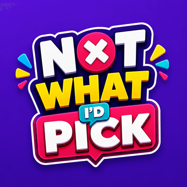 Not What I'd Pick